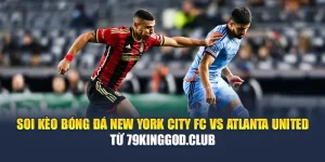 Soi Kèo Bóng Đá New York City FC Vs Atlanta United Từ dirkkuytofficialwebsite.com