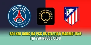 Soi Kèo Bóng Đá PSG Vs Atletico Madrid 16/6 Tại dirkkuytofficialwebsite.com