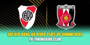 Soi Kèo Bóng Đá River Plate Vs Urawa Reds Từ dirkkuytofficialwebsite.com